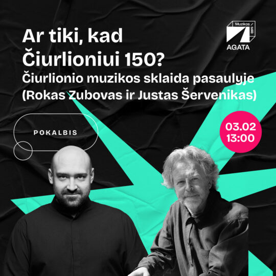 Ar tiki, kad Čiurlioniui 150? Čiurlionio muzikos sklaida pasaulyje (Rokas Zubovas ir Justas Šervenikas)